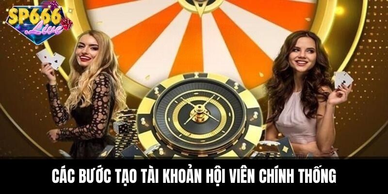 Các bước tạo tài khoản hội viên chính thống