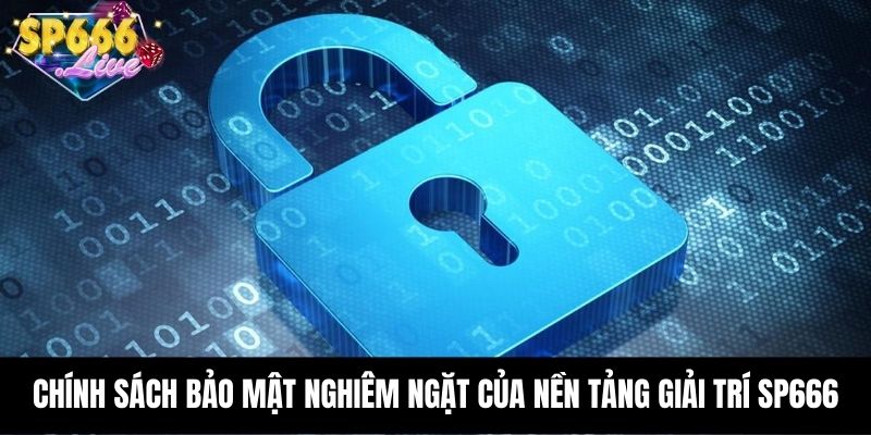 Chính sách bảo mật nghiêm ngặt của nền tảng giải trí SP666